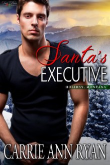 Santa's Executive (Holiday, Montana) - Carrie Ann Ryan