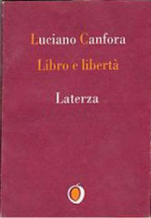 Libro e libertà - Luciano Canfora