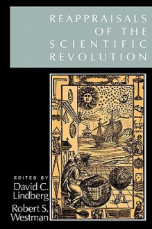 Reappraisals of the Scientific Revolution - David C. Lindberg