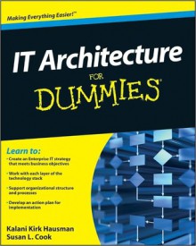 It Architecture for Dummies - Kalani Kirk Hausman, Susan Cook