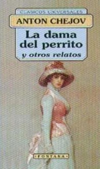 La dama del perrito y otros relatos (Clásicos Universales) - Anton Chekhov