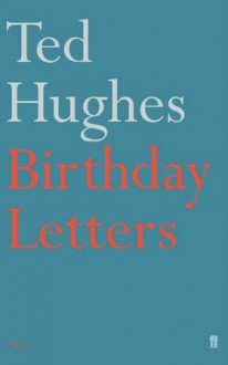 Birthday Letters - Ted Hughes