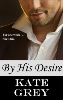 By His Desire - Kate Grey