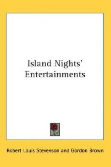 Island Nights' Entertainments - Robert Louis Stevenson