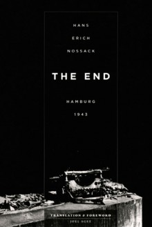 The End: Hamburg 1943 - Hans Erich Nossack, Erich Andres, Joel Agee