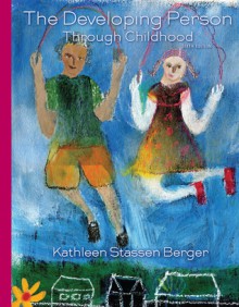 Developing Person Through Childhood - Kathleen Stassen Berger