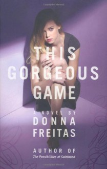 This Gorgeous Game - Donna Freitas