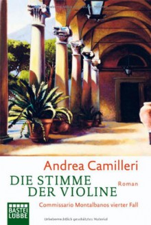 Die Stimme der Violine: Commissario Montalbanos löst seinen vierten Fall - Andrea Camilleri