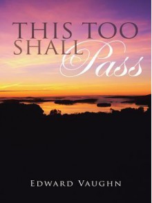 This Too Shall Pass - Edward Vaughn