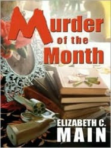 Murder of the Month - Elizabeth C. Main