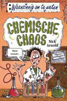 Chemische chaos - Nick Arnold, Tony De Saulles, Gerard Kingma