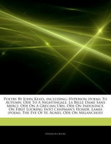 Poetry By John Keats, including: Hyperion (poem), To Autumn, Ode To A Nightingale, La Belle Dame Sans Merci, Ode On A Grecian Urn, Ode On Indolence, On First Looking Into Chapman's Homer, Lamia (poem), The Eve Of St. Agnes, Ode On Melancholy - Hephaestus Books