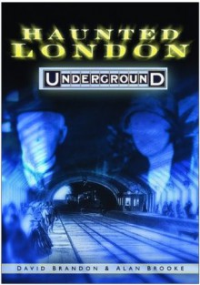 Haunted London Underground - David Brandon, Alan Brooke