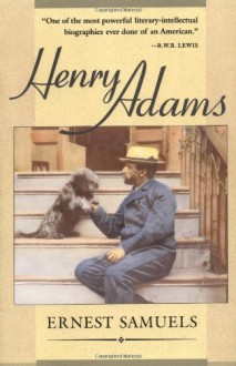 Henry Adams - Ernest Samuels