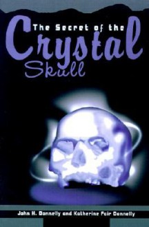 The Secret of the Crystal Skull - John Donnelly