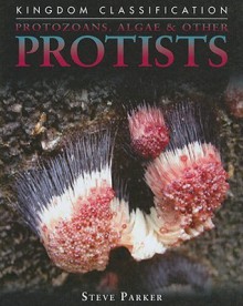 Protozoans, Algae & Other Protists - Steve Parker