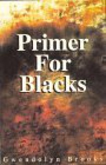 Primer for Blacks - Gwendolyn Brooks