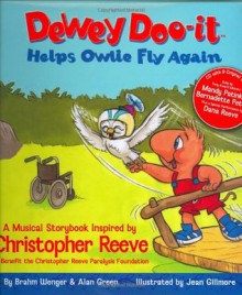 Dewey Doo-it Helps Owlie Fly Again: A Musical Storybook inspired by Christopher Reeve to benefit the Christopher Reeve Paralysis Foundation (Dewey Doo-It Musical Storybooks) - Brahm Wenger, Alan Green, Jean Gillmore