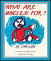 What Are Uncles For? - John Lane, Silas White, Jeremy Twigg