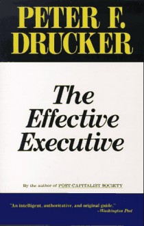 The Effective Executive - Peter F. Drucker