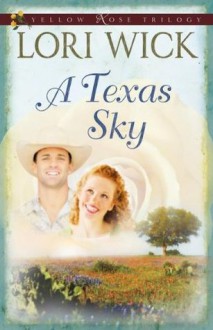 A Texas Sky (Yellow Rose Trilogy) - Lori Wick