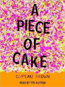 A Piece of Cake: A Memoir (Audio) - Cupcake Brown