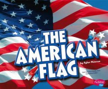 The American Flag - Tyler Monroe, Gail Saunders-Smith