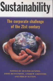 Sustainability: The Corporate Challenge of the 21st Century - Dexter Dunphy, Dexter Dunphy, Andrew Griffiths, Philip Sutton