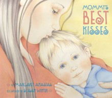 Mommy's Best Kisses Board Book (Board Book) - Margaret Anastas, Susan Winter