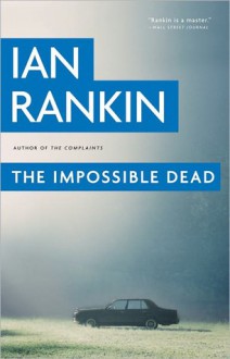 The Impossible Dead - Ian Rankin