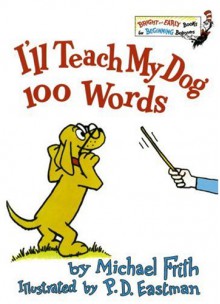 I'll Teach My Dog 100 Words - Michael Frith,P.D. Eastman