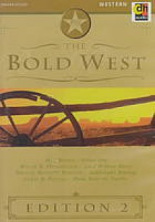 The Bold West, Volume 2 - Max Brand, Wayne D. Overholser, Dwight Bennett Newton, Lewis B. Patten