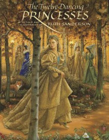 The Twelve Dancing Princesses - Ruth Sanderson