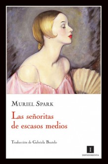 Las señoritas de escasos medios - Muriel Spark, Gabriela Bustelo