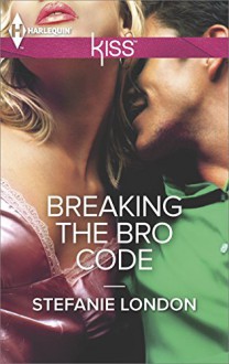 Breaking the Bro Code - Stefanie London