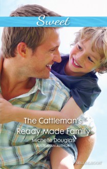 The Cattleman's Ready-Made Family - Michelle Douglas