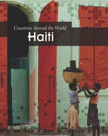 Haiti (Countries Around the World) - Elizabeth Raum