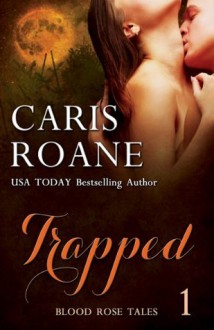 Trapped (Blood Rose Tales) - Caris Roane