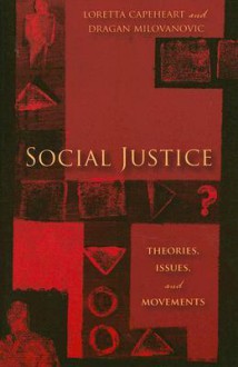 Social Justice: Theories, Issues, and Movements - Loretta Capeheart