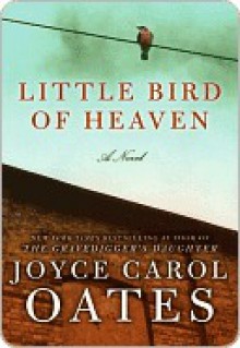 Little Bird of Heaven - Joyce Carol Oates