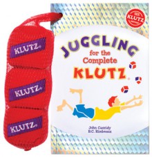 Juggling for the Complete Klutz (Klutz) - John Cassidy, B.C. Rimbeaux