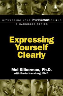 Expressing Yourself Clearly - Mel Silberman, Freda Hansburg