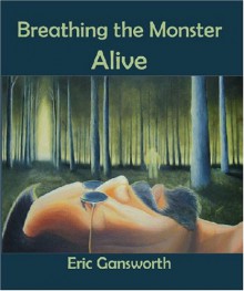 Breathing the Monster Alive - Eric Gansworth