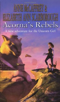 Acorna's Rebels - Anne McCaffrey, Elizabeth Ann Scarborough