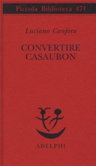 Convertire Casaubon - Luciano Canfora