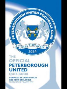 The Official Peterborough United Quiz Book - Chris Cowlin