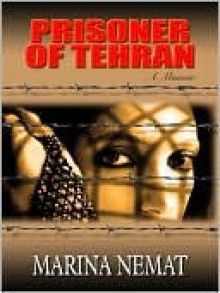 Prisoner of Tehran - Marina Nemat