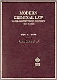 Cases, Comments and Questions on Modern Criminal Law, 3d (American Casebook Series) - Wayne R. Lafave