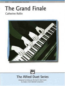 The Grand Finale: Late Intermediate Piano Duet - Catherine Rollin