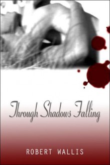 Through Shadows Falling - Robert Wallis